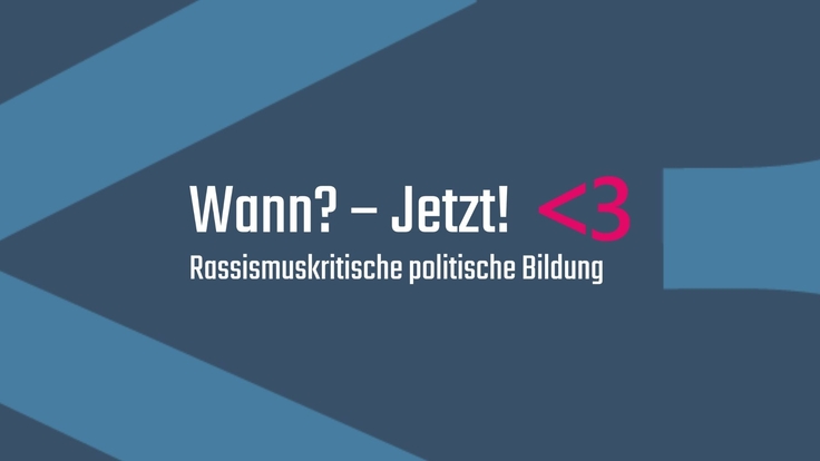 Logo LpB Veranstaltungsreihe Wann? - Jetzt! Rassimuskritische politische Bildung