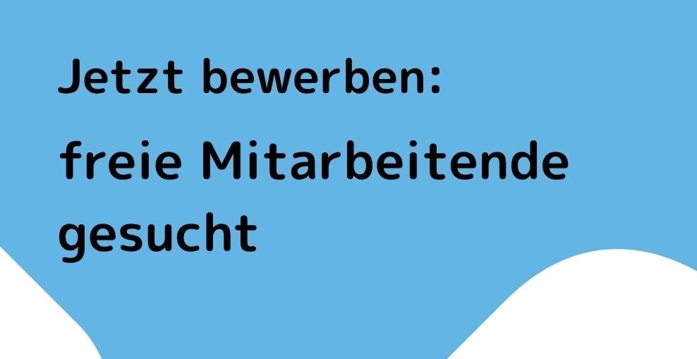 Grafik mit Text Jetzt bewerben freie Mitarbeitende gesucht